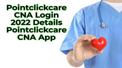 Pointclickcare CNA Login 2022 Details Pointclickcare CNA App
